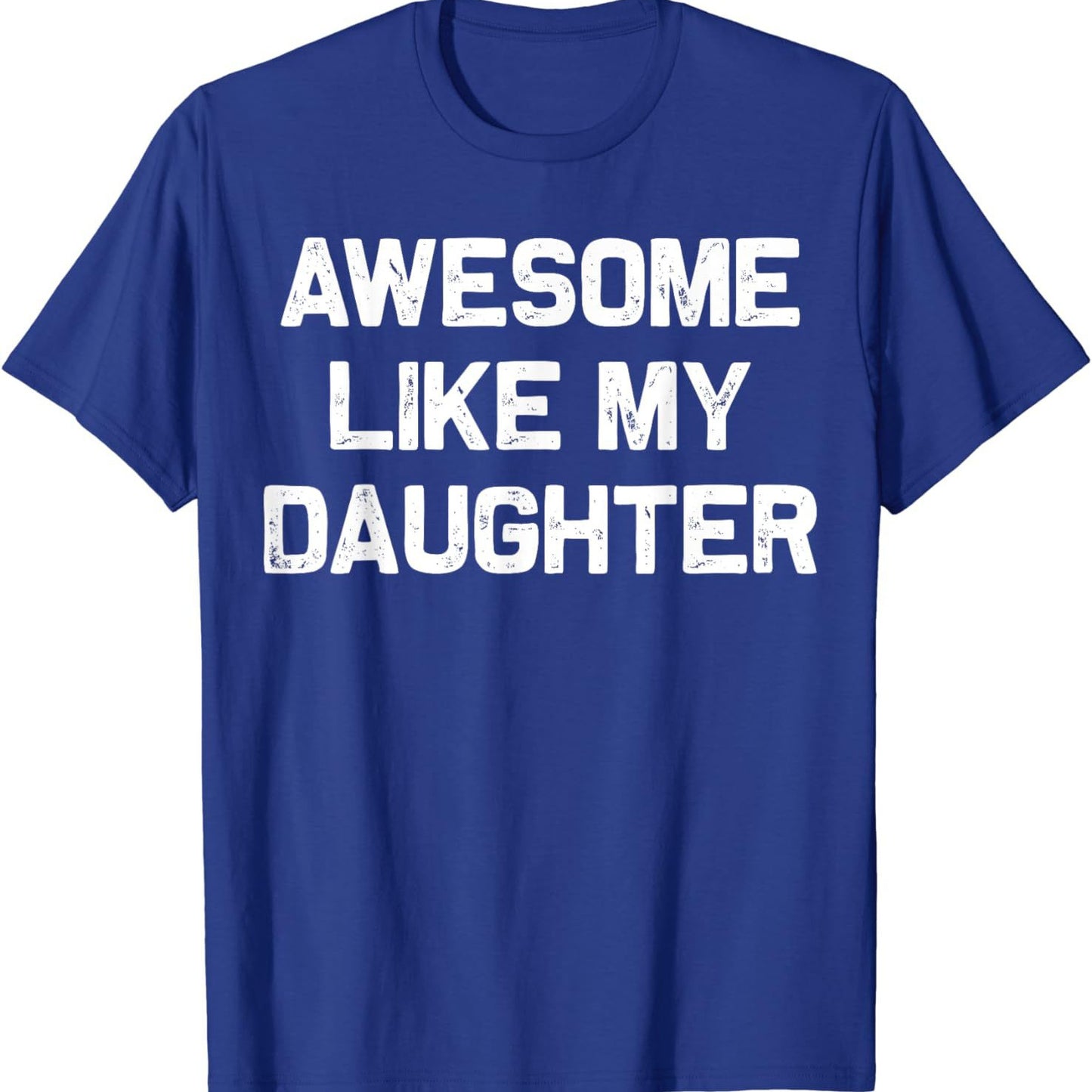 Awesome Like My Daughter T Shirt