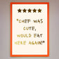 Chef Was Cute, Foil Print
