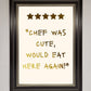 Chef Was Cute, Foil Print