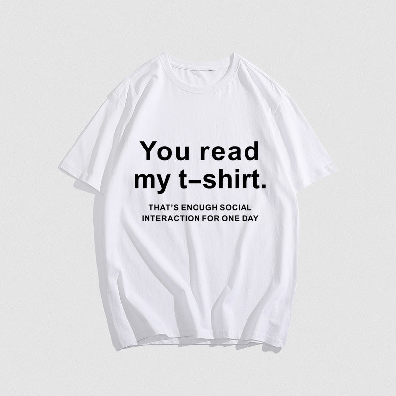 You Read My T-Shirt! That's Enough Social Interaction For One Day! T-Shirt