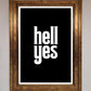 Hell Yes! Framed Print