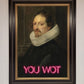 You Wot Renaissance Framed Poster
