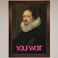 You Wot Renaissance Framed Poster