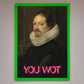 You Wot Renaissance Framed Poster