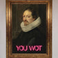 You Wot Renaissance Framed Poster