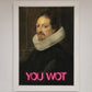 You Wot Renaissance Framed Poster