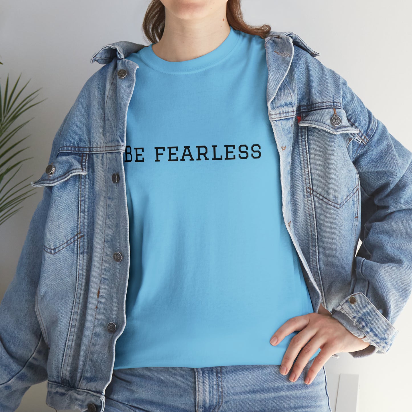 Be Fearless Cotton T-Shirt