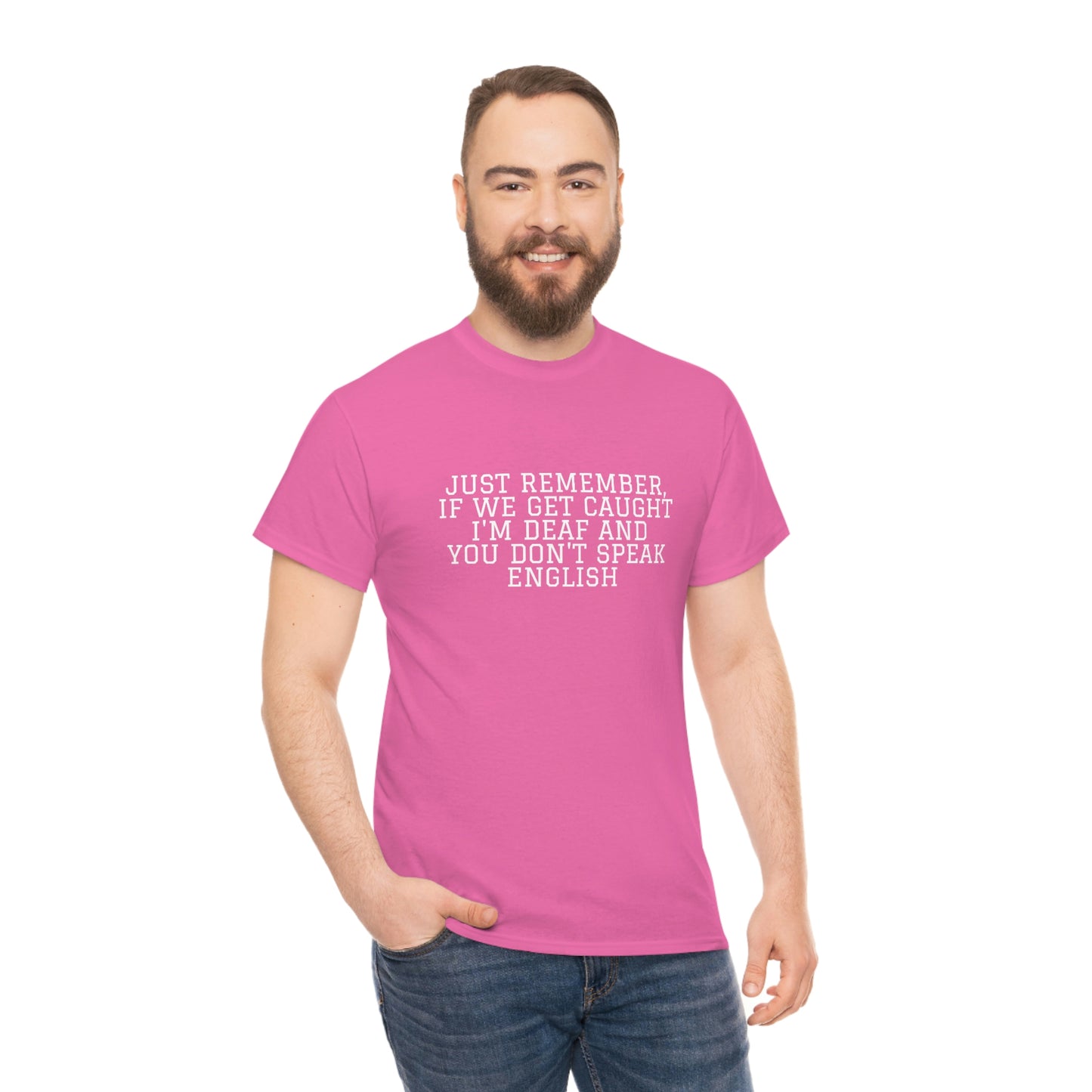 Just Remember.... If We Get Caught! Funny T-Shirt