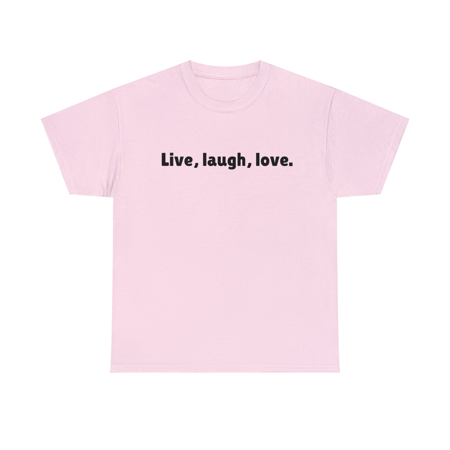 Live, Laugh, Love Cotton T-Shirt