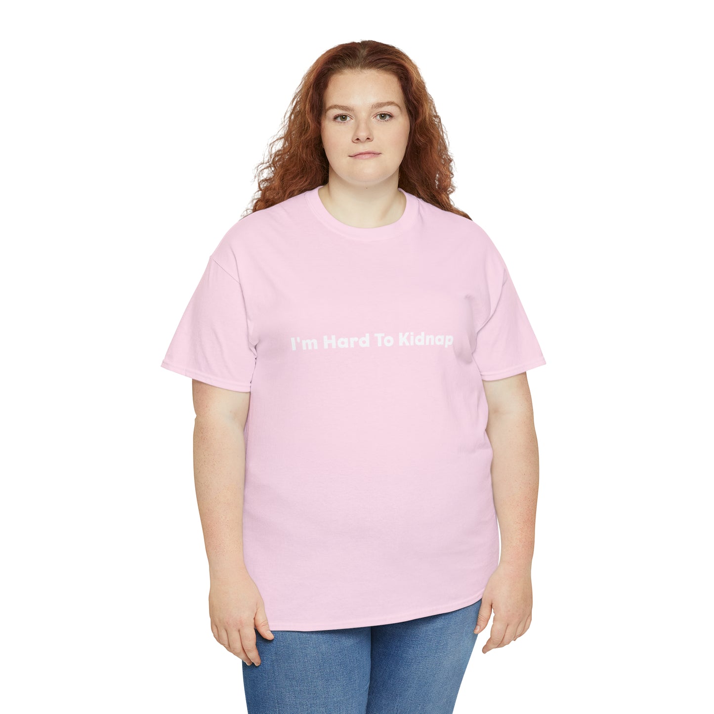 I'm Hard To Kidnap Plus-Size Funny T-Shirt