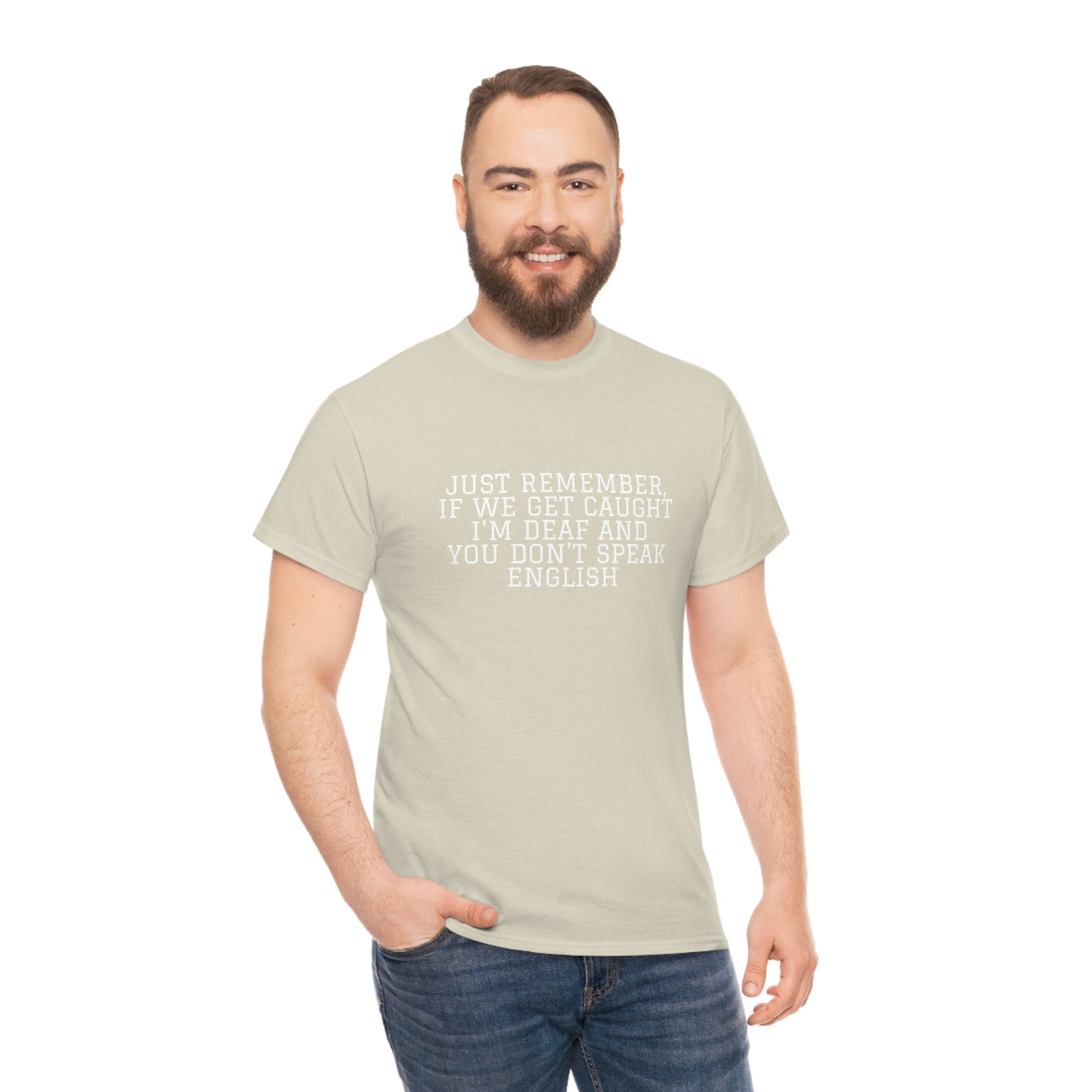 Just Remember.... If We Get Caught! Funny T-Shirt