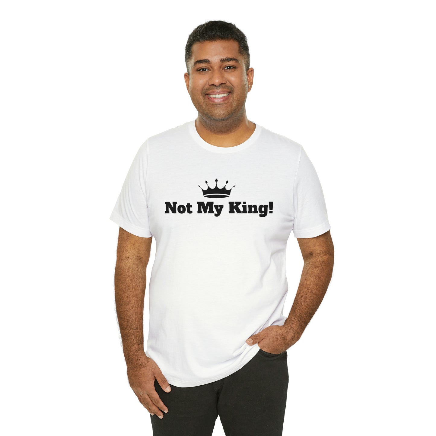 Not My King! Soft Jersey T-Shirt