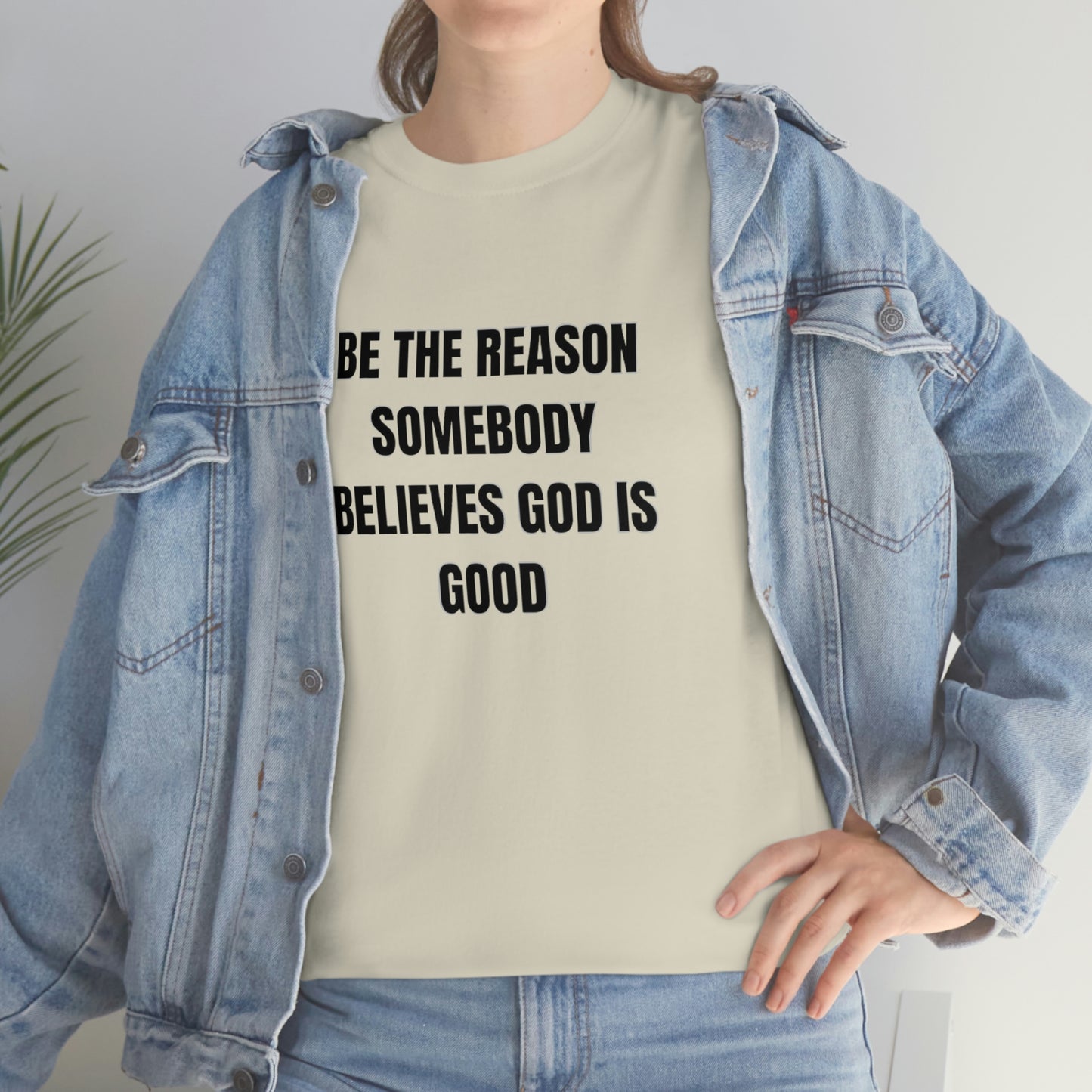 BE THE REASON SOMEBODY BELIEVES GOD IS GOOD ヘビーコットン Tシャツ ユニセックスサイズ 面白いギフト レディース メンズ