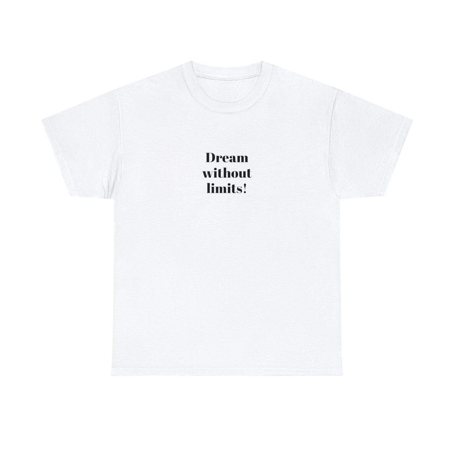 Dream Without Limits! Cotton T-Shirt