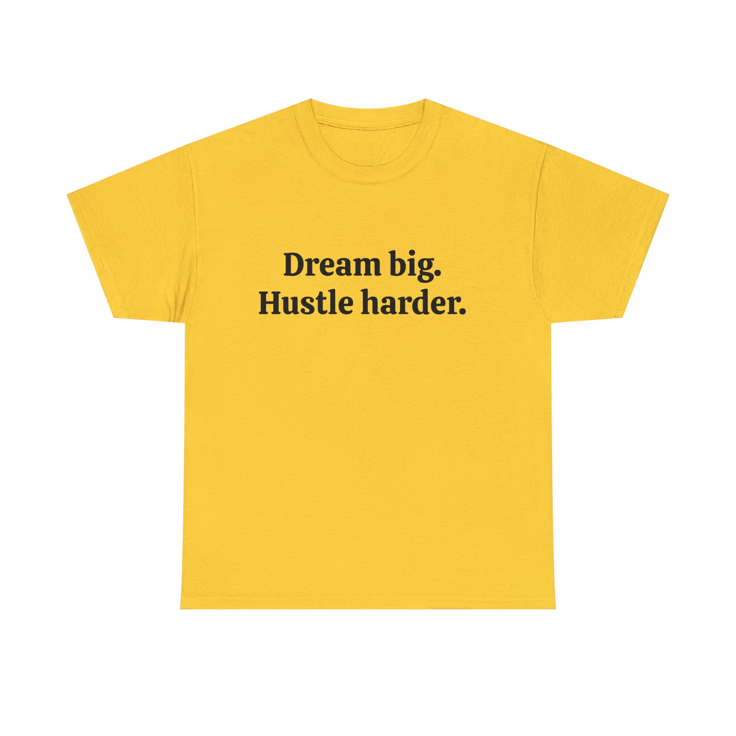 Dream Big, Hustle Harder Cotton T-Shirt