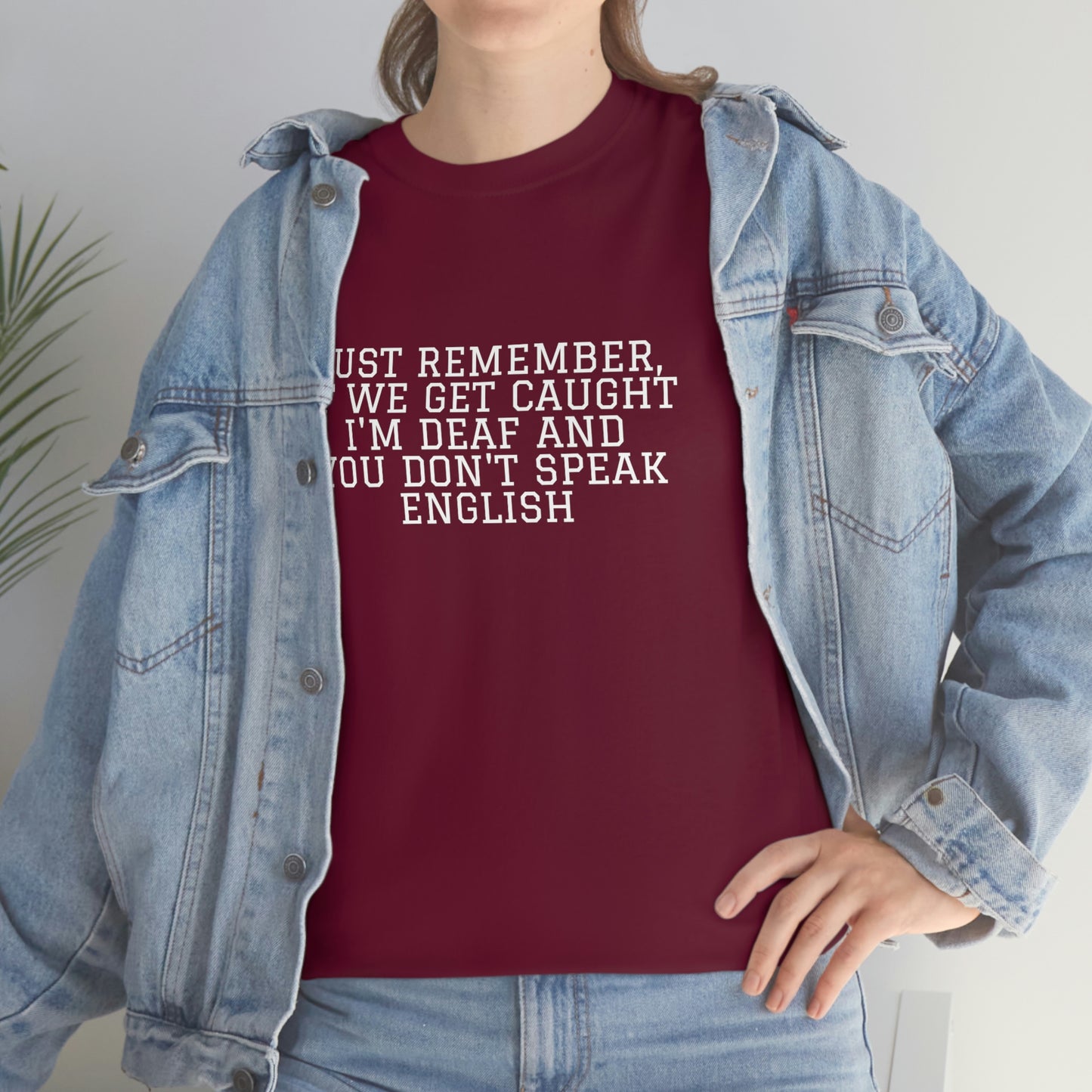 Just Remember.... If We Get Caught! Funny T-Shirt