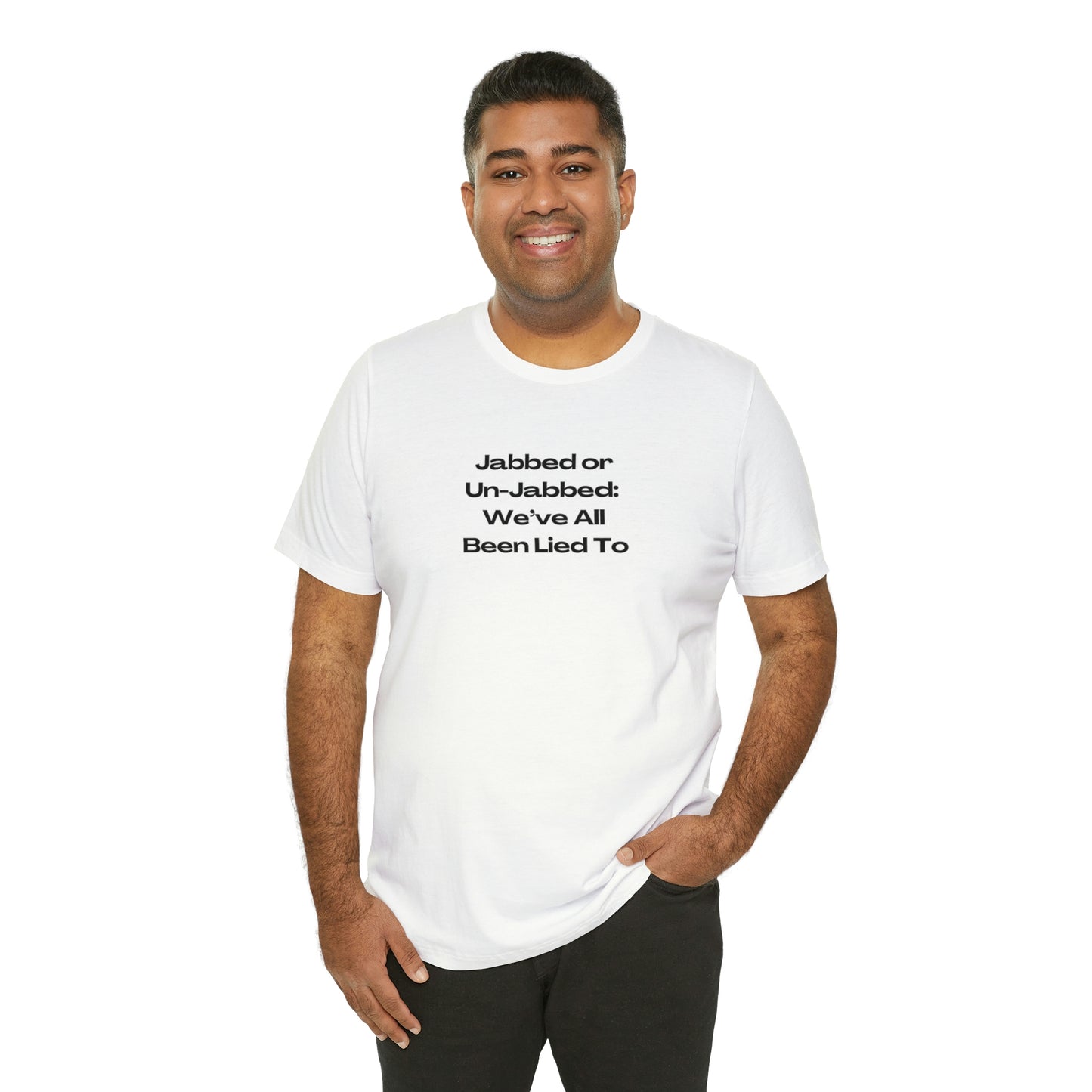 'Jabbed or Unjabbed, We've All Been Lied To' T-Shirt