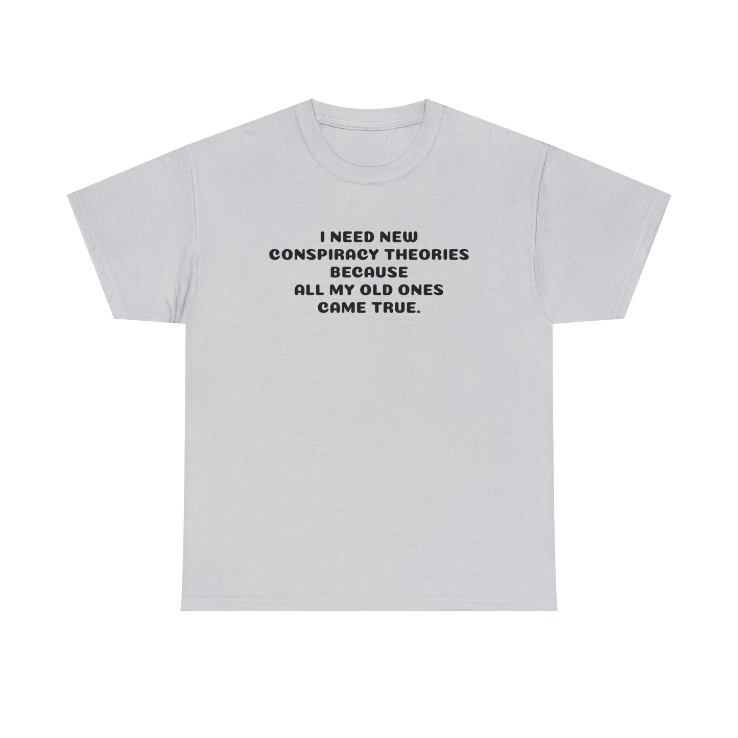 J'AI BESOIN DE NOUVELLES THÉORIES DE CONSPIRATION T-shirt en coton épais