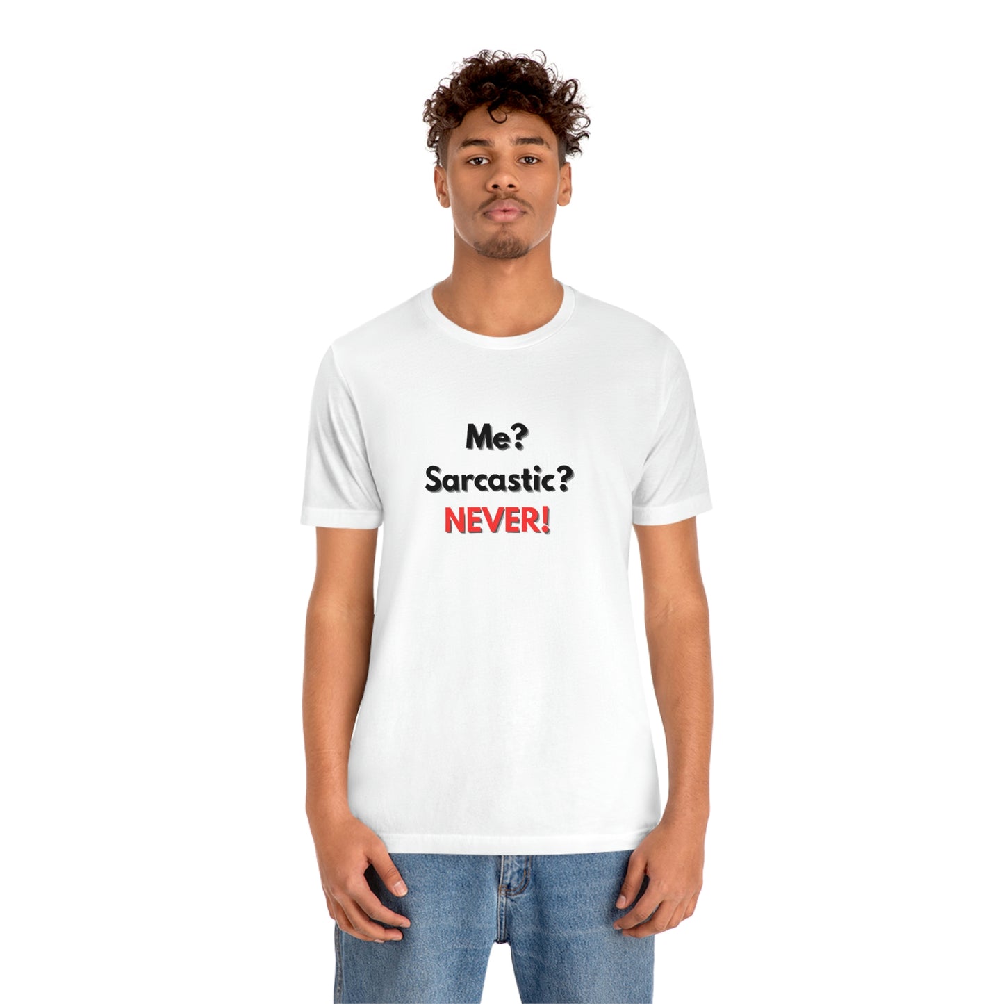 Moi? Sarcastique? Jamais! T-shirt unisexe à manches courtes en jersey