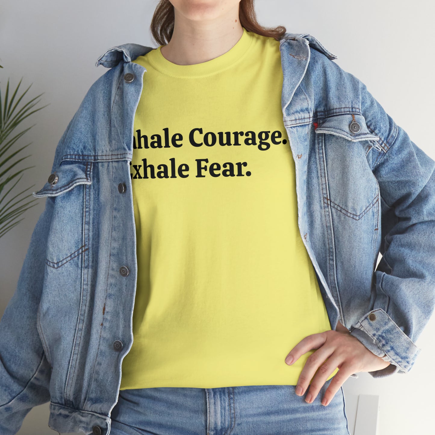 Inhale Courage, Exhale Fear T-Shirt