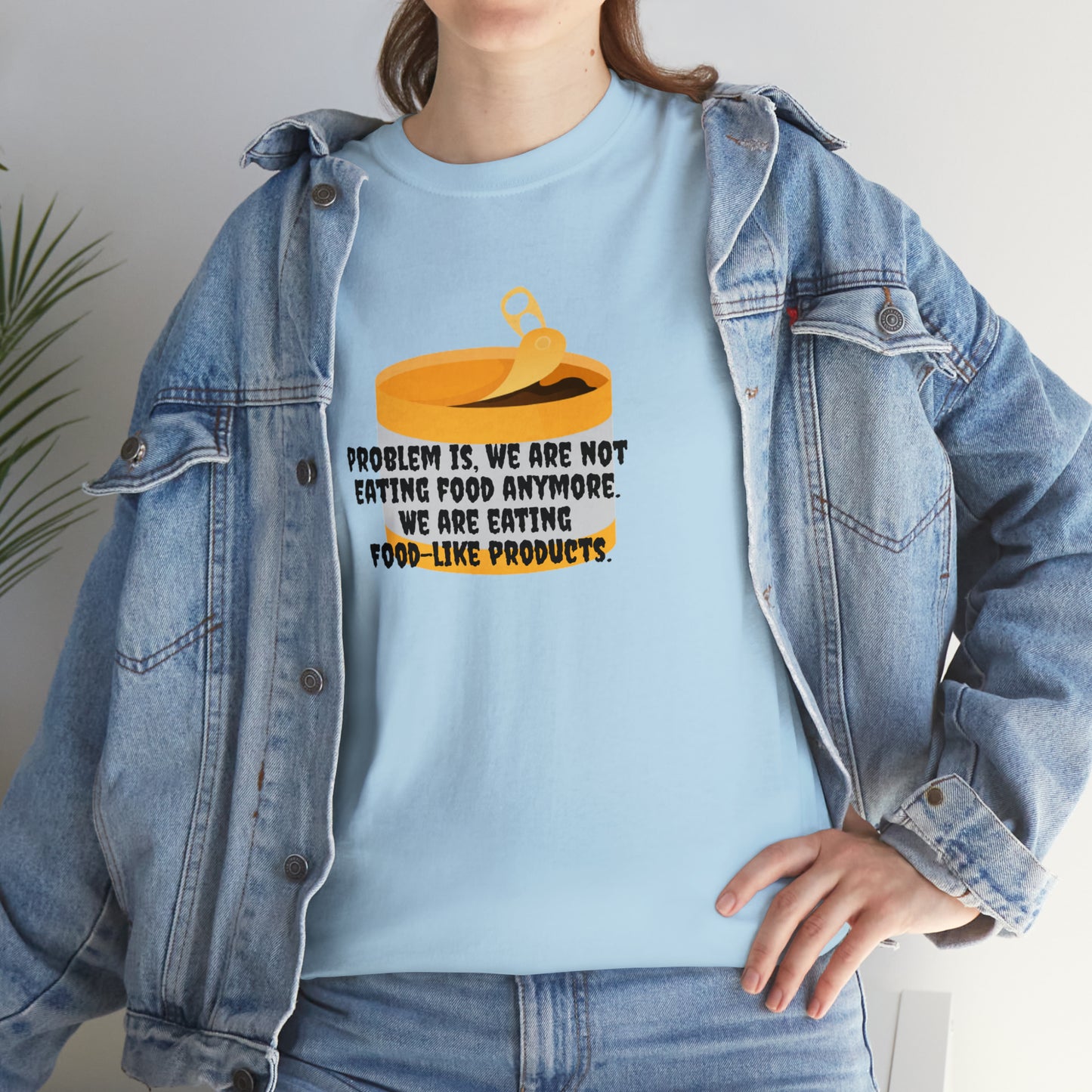 'Problem Is, We're Not Eating Food Anymore, We're Eating Food-Like Products' T-Shirt