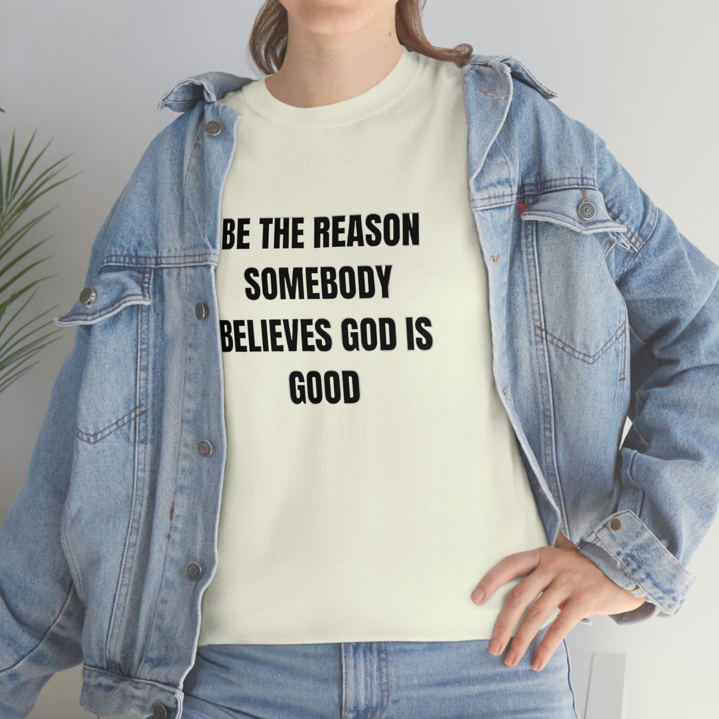 BE THE REASON SOMEBODY BELIEVES GOD IS GOOD ヘビーコットン Tシャツ ユニセックスサイズ 面白いギフト レディース メンズ