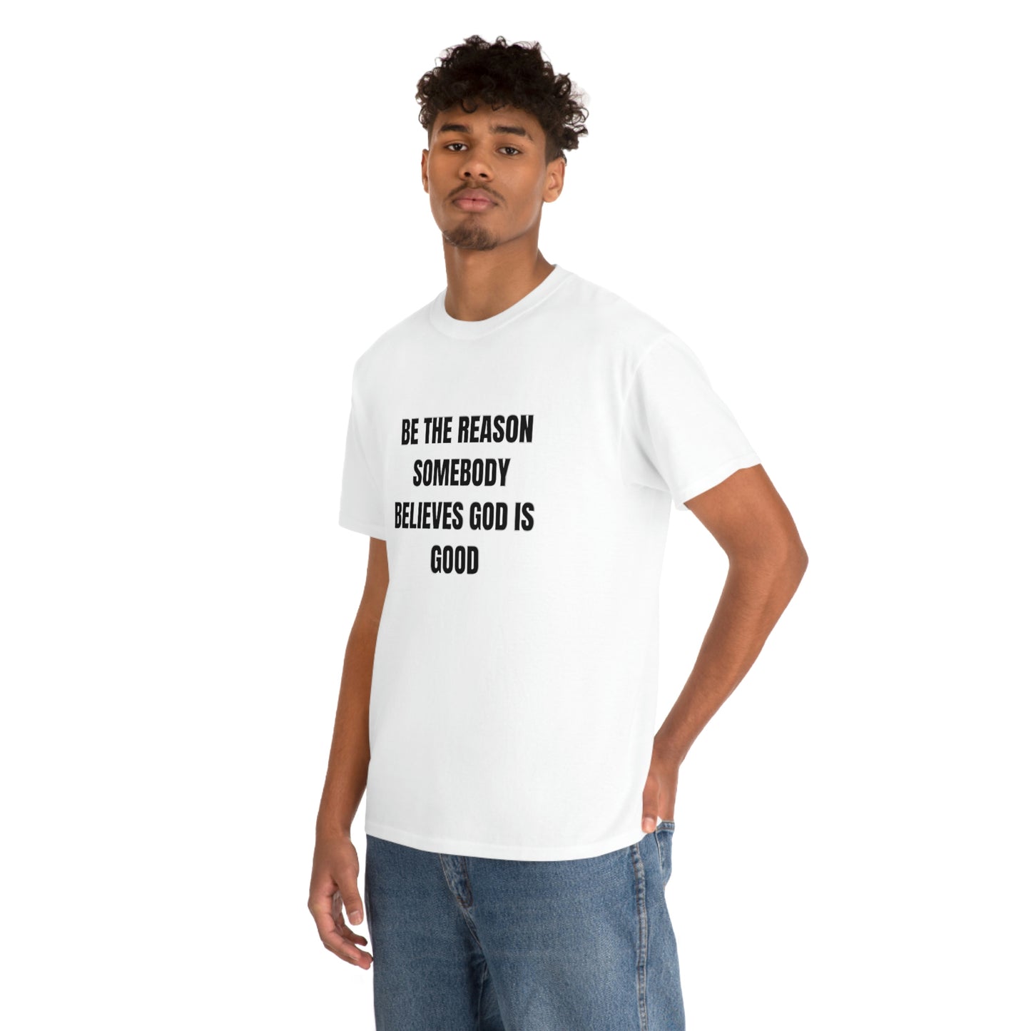 SOYEZ LA RAISON QUELQU'UN CROIT DIEU EST BON T-shirt en coton lourd Tailles unisexe Cadeau drôle Femme Homme