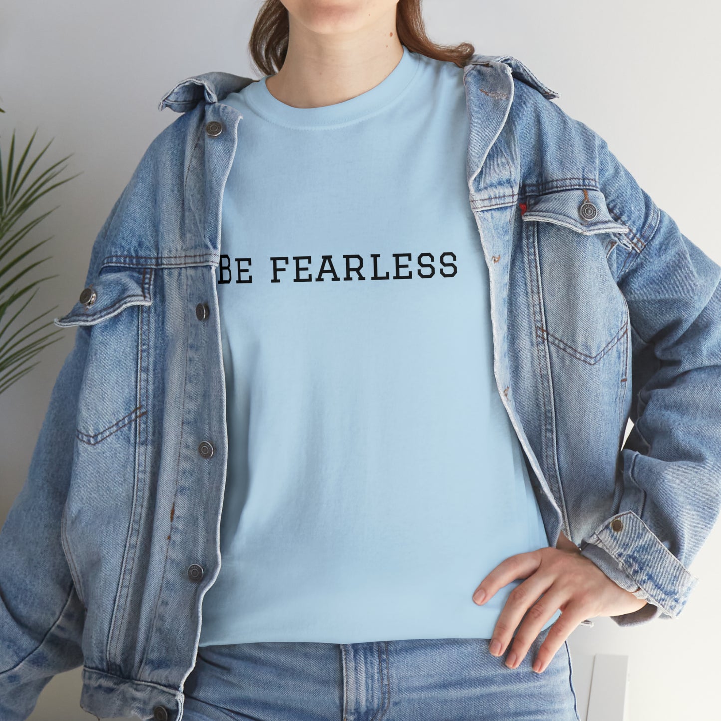 Be Fearless Cotton T-Shirt