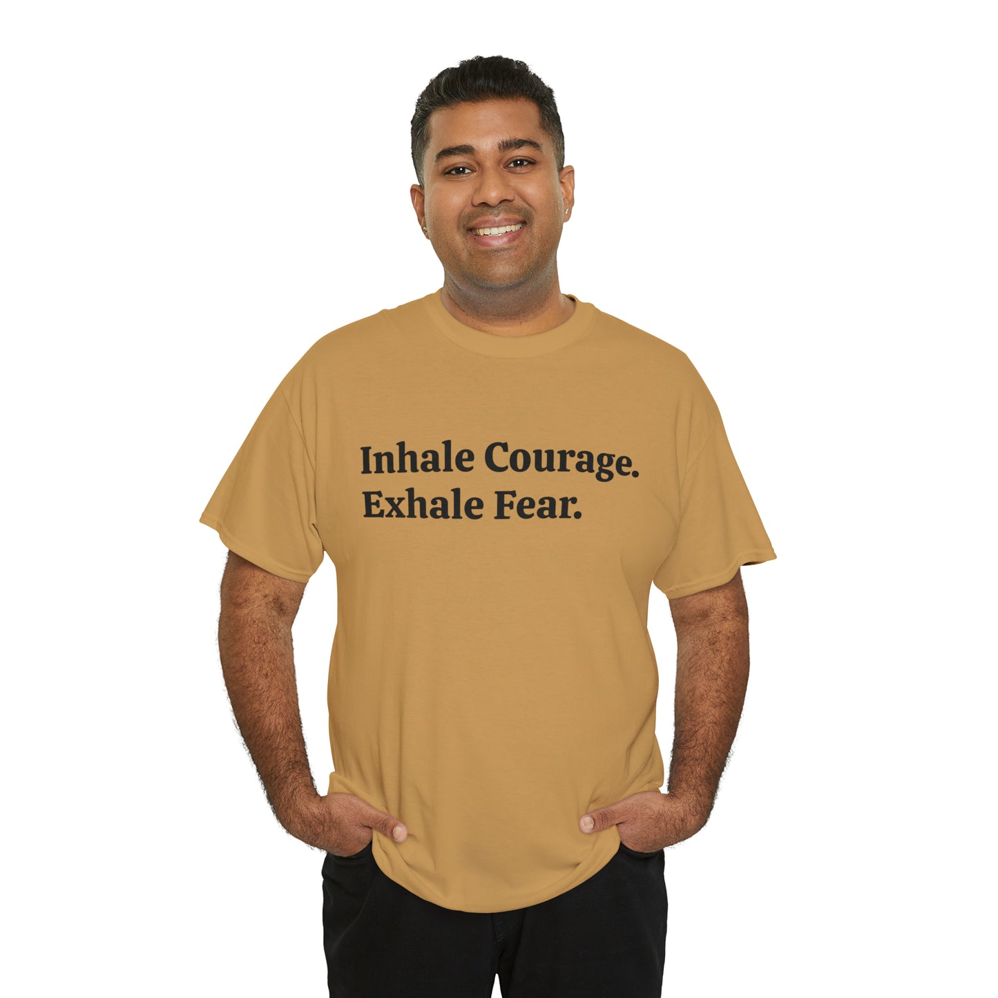 Inhale Courage, Exhale Fear T-Shirt