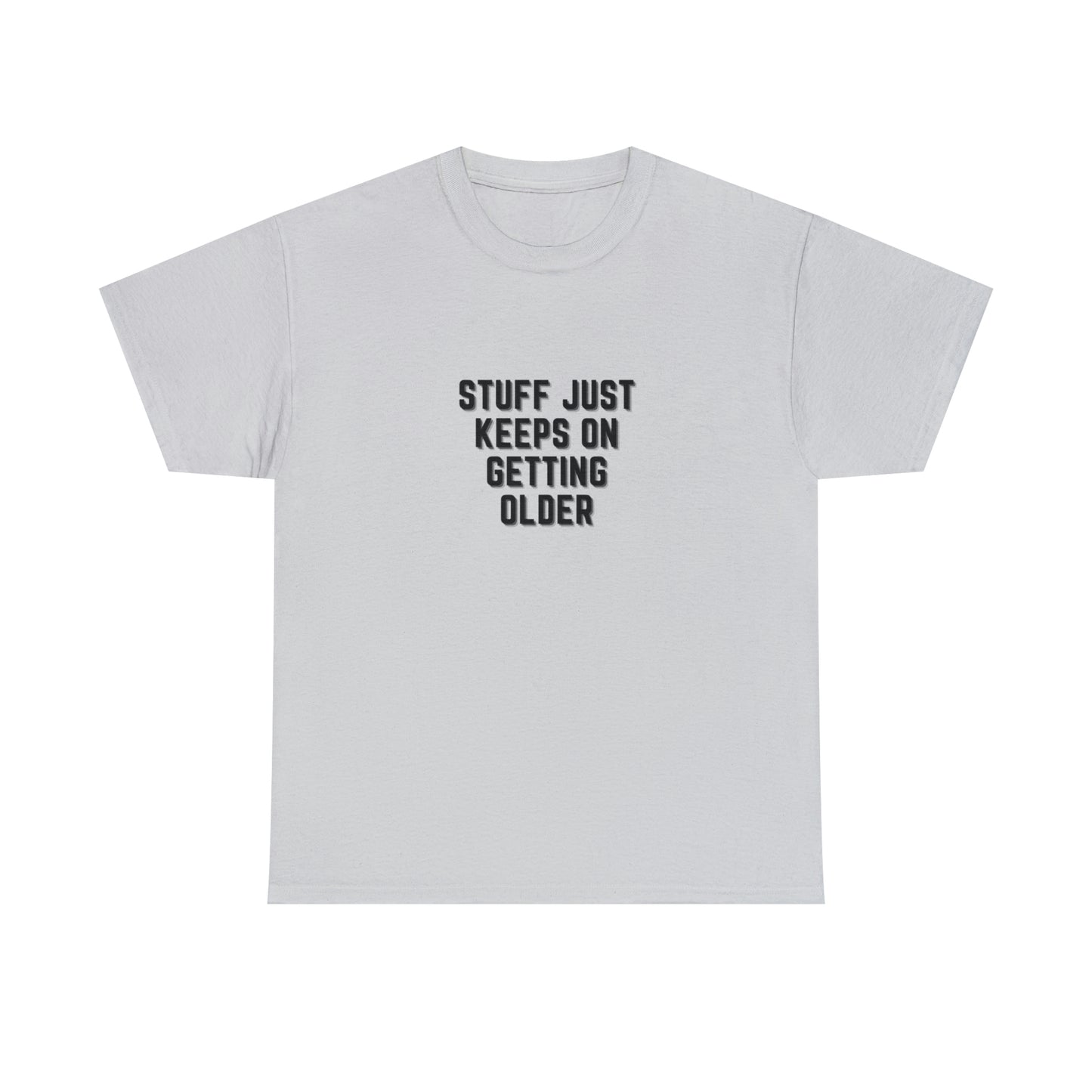 STUFF JUST KEEPS ON GETTING OLDER T-shirt en coton épais