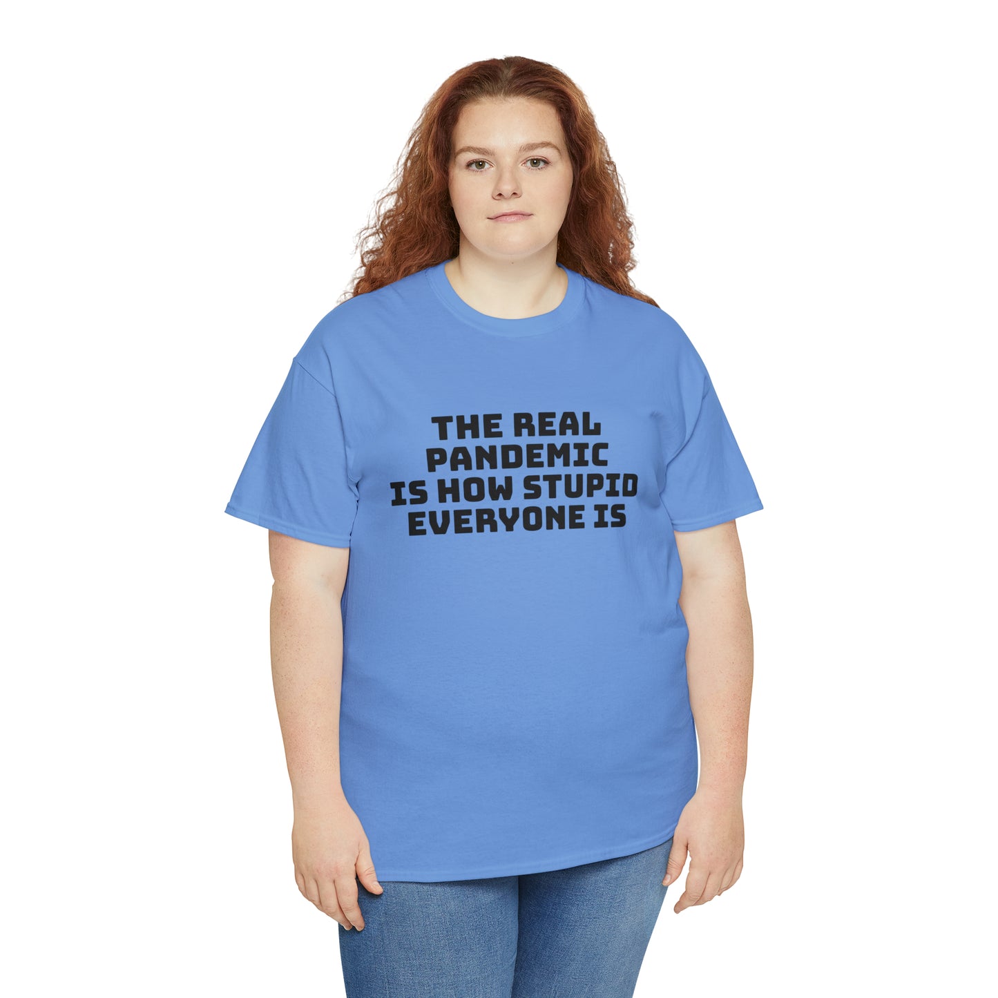 'The Real Pandemic is How Stupid Everyone Is' T-Shirt