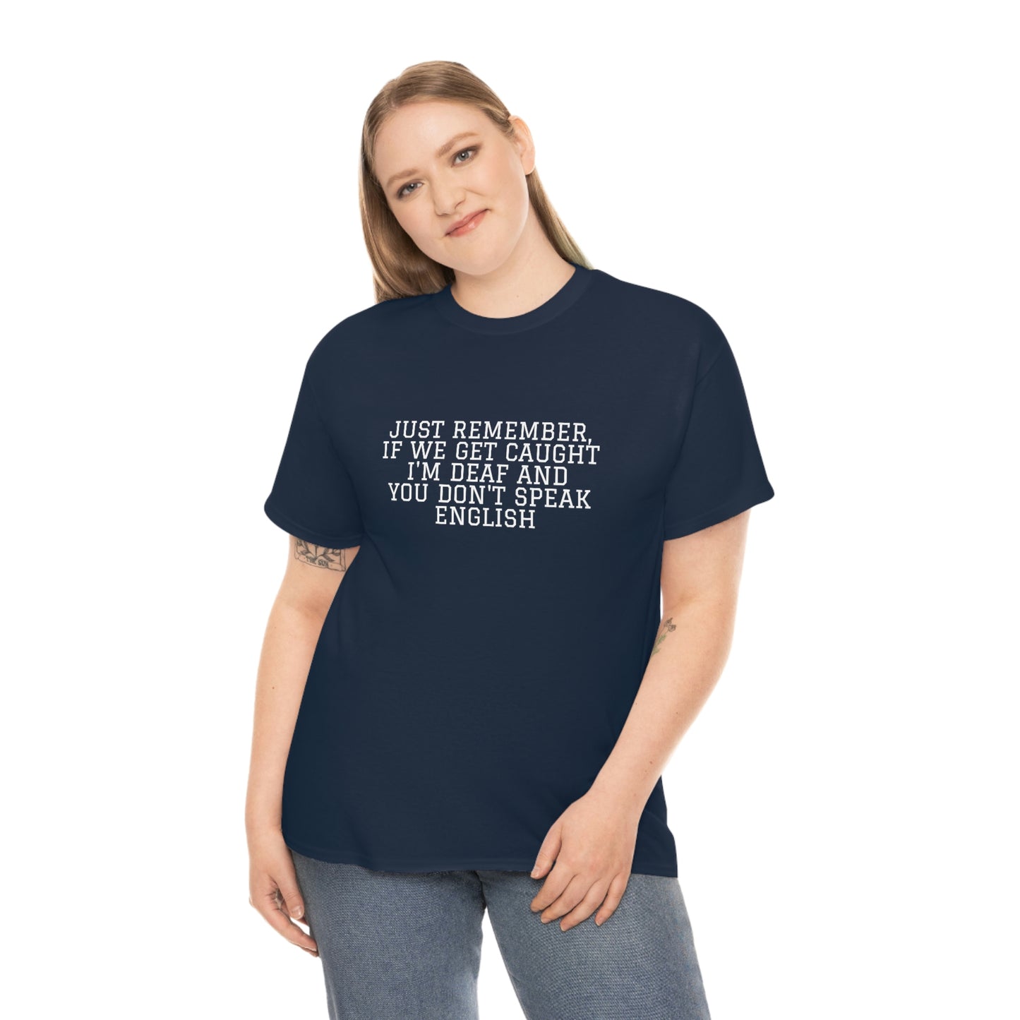 Just Remember.... If We Get Caught! Funny T-Shirt