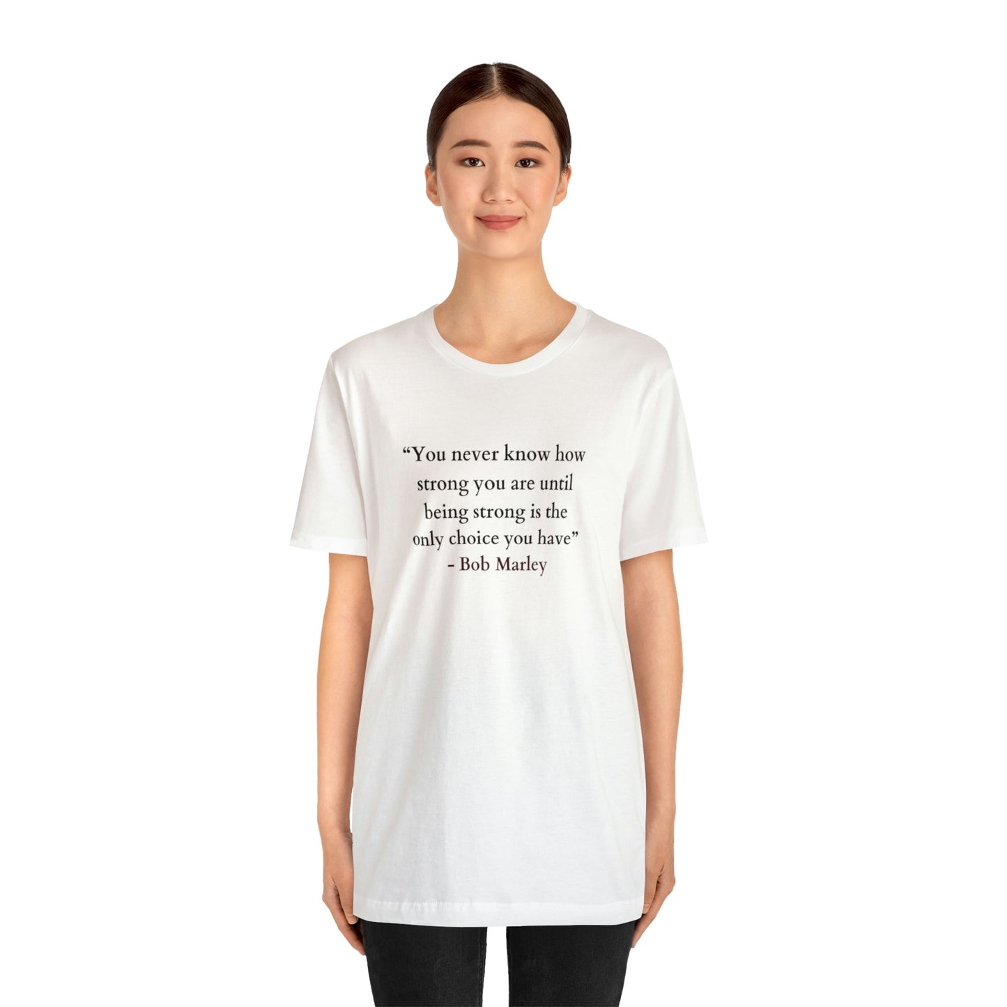 'You Never Know How Strong You Are!' Unisex Jersey T-Shirt