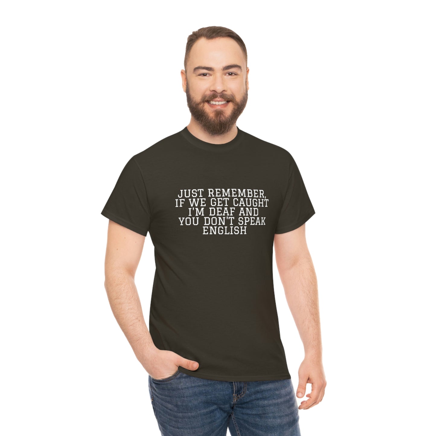 Just Remember.... If We Get Caught! Funny T-Shirt