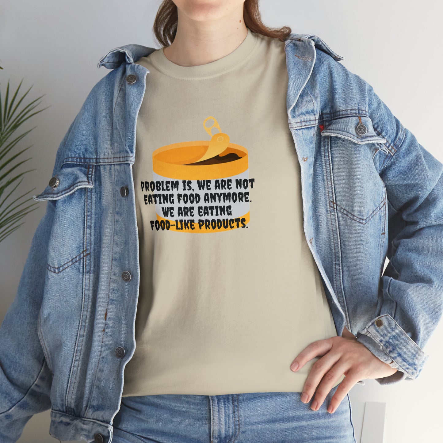 'Problem Is, We're Not Eating Food Anymore, We're Eating Food-Like Products' T-Shirt