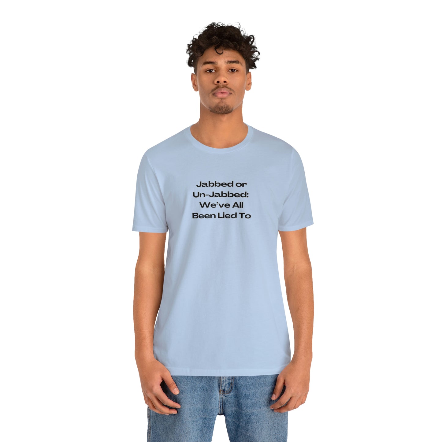 'Jabbed or Unjabbed, We've All Been Lied To' T-Shirt