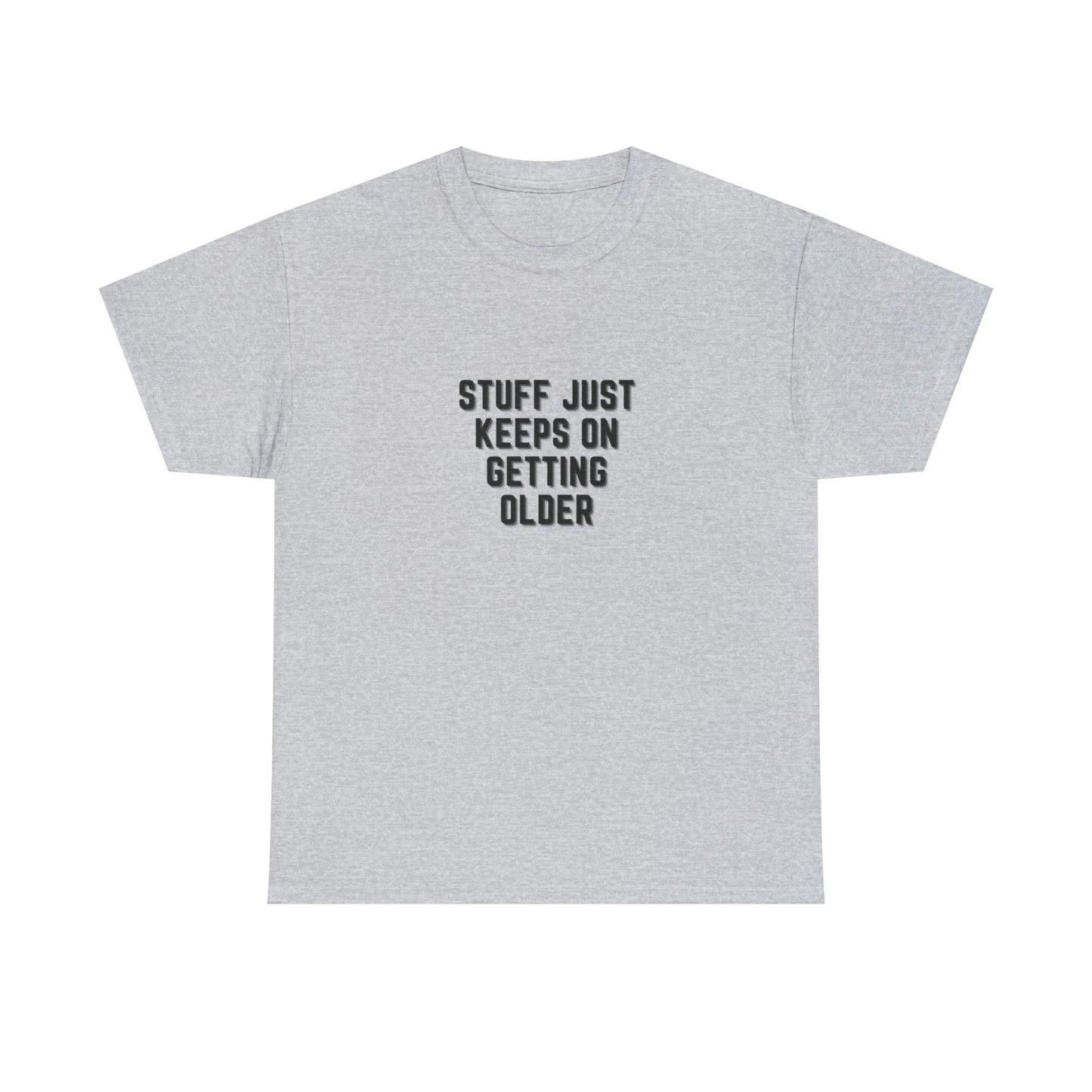 STUFF JUST KEEPS ON GETTING OLDER T-shirt en coton épais