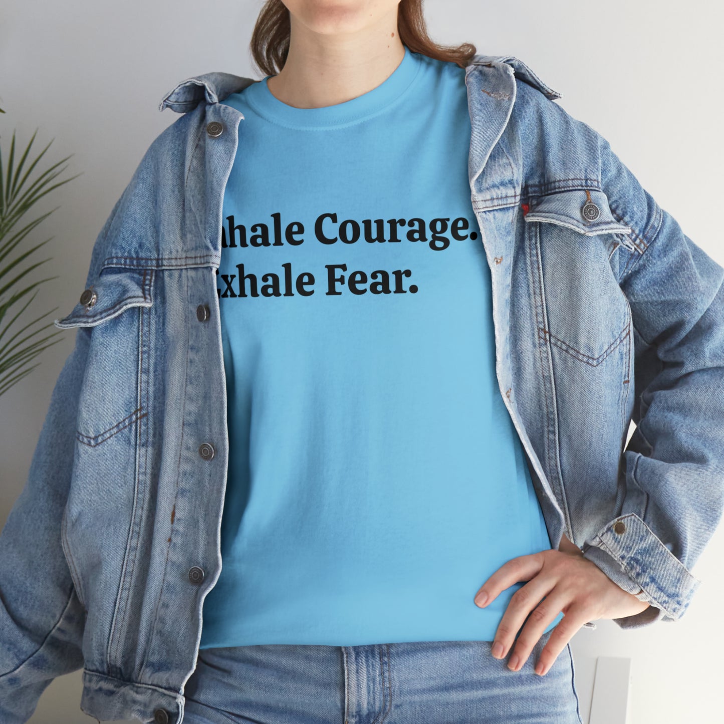 Inhale Courage, Exhale Fear T-Shirt