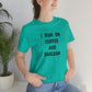 I Run on Coffee and Sarcasm, T-Shirt