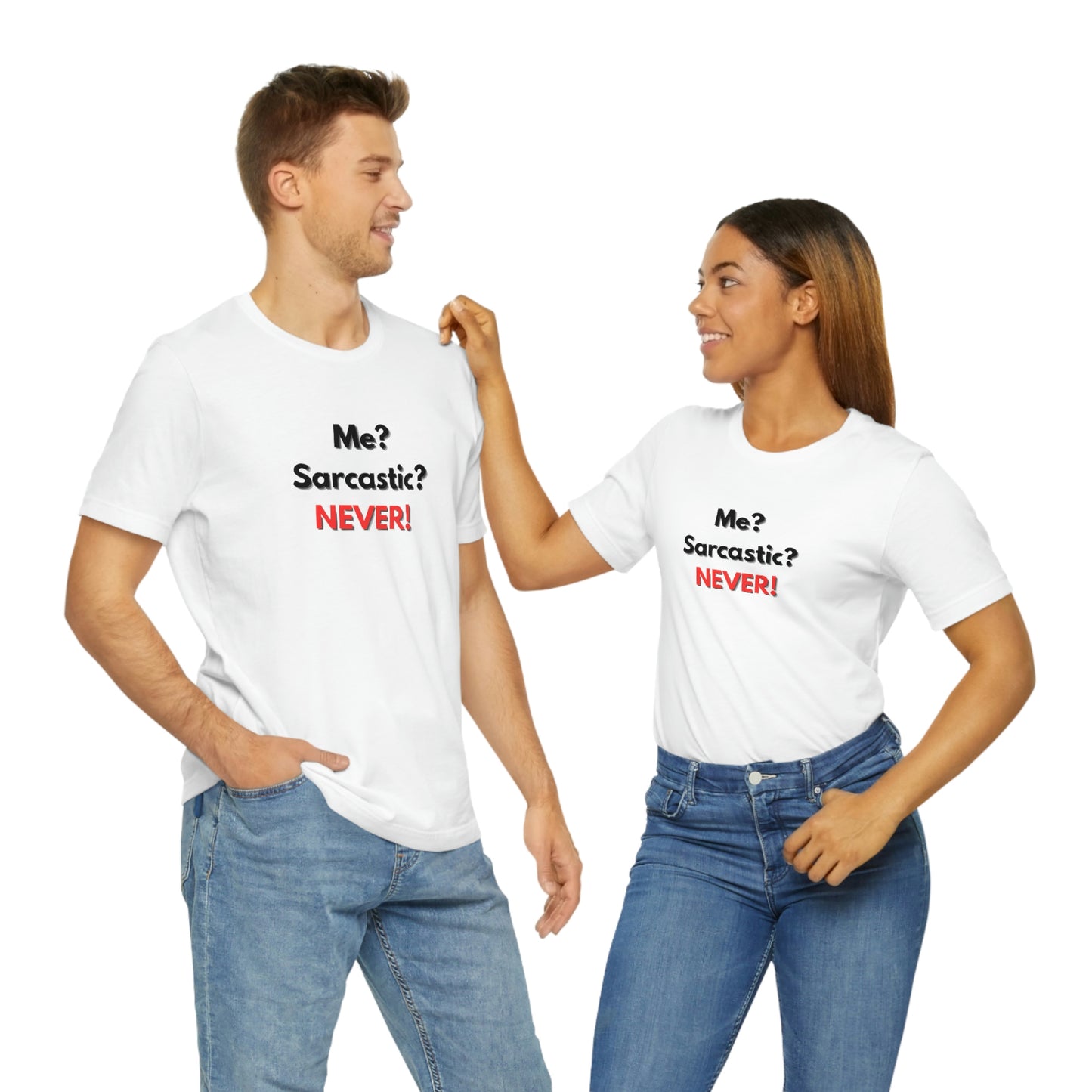 Me? Sarcastic? Never! T-Shirt