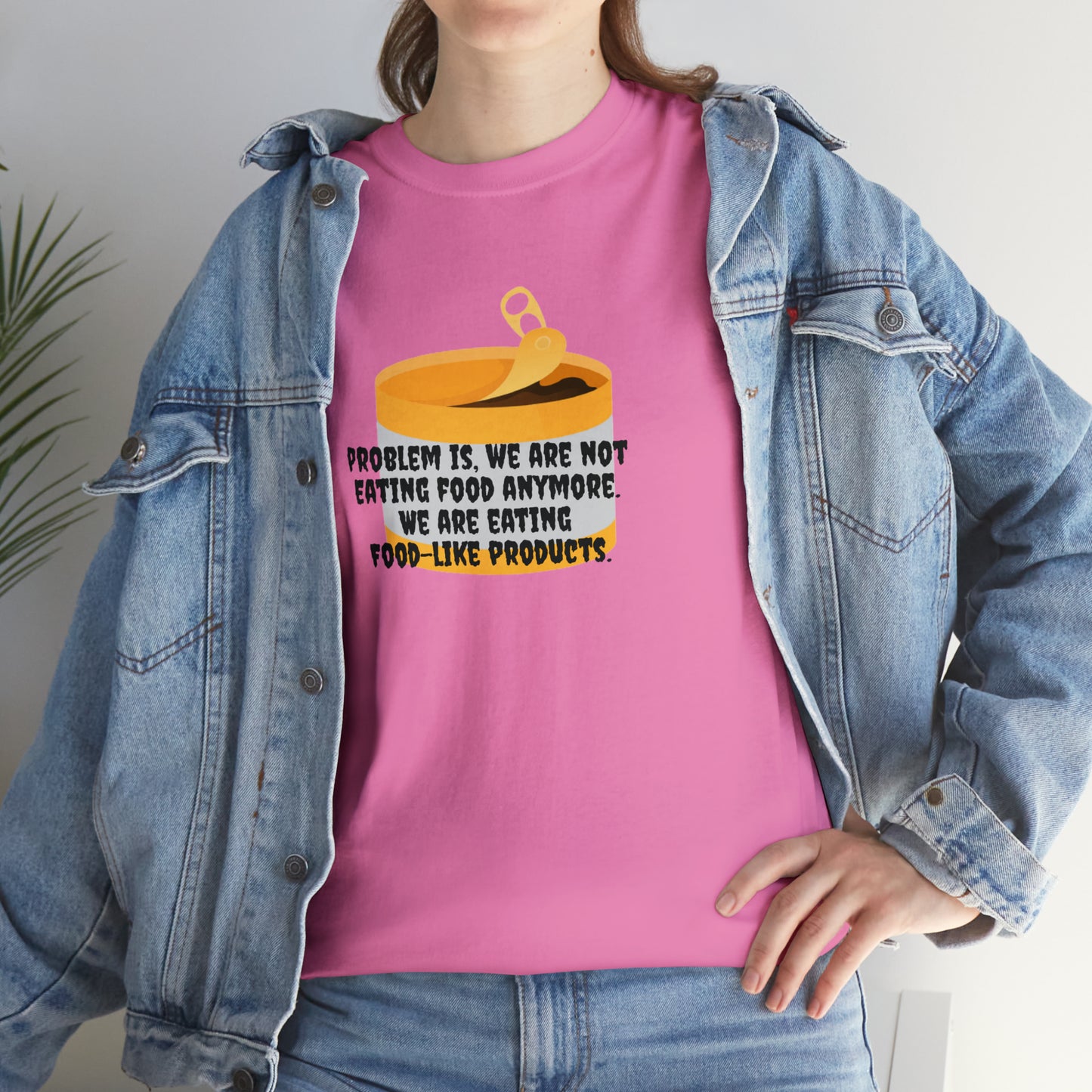 'Problem Is, We're Not Eating Food Anymore, We're Eating Food-Like Products' T-Shirt