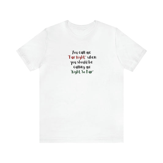 'You Should Be Calling Me Right So Far' Conspiracy Theory T-Shirt