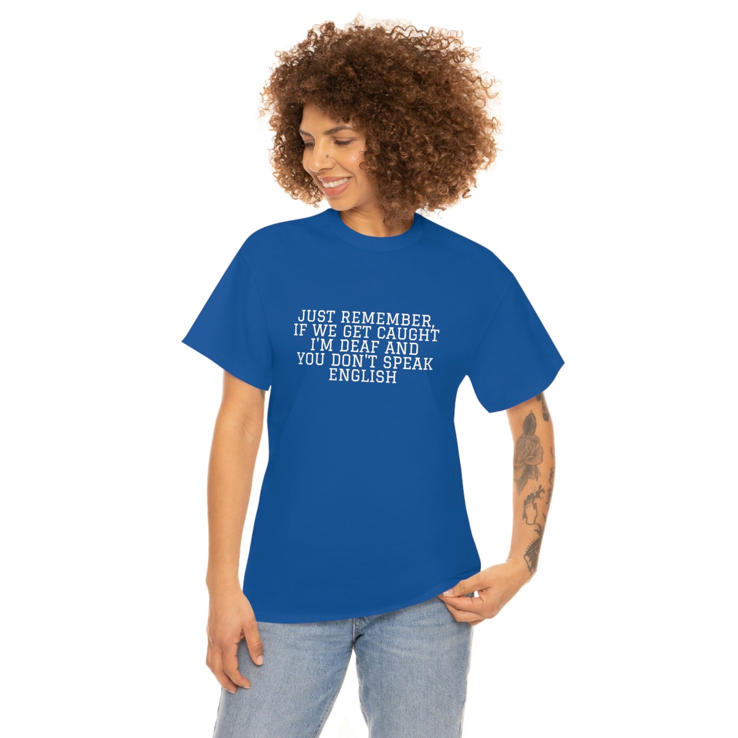 Just Remember.... If We Get Caught! Funny T-Shirt