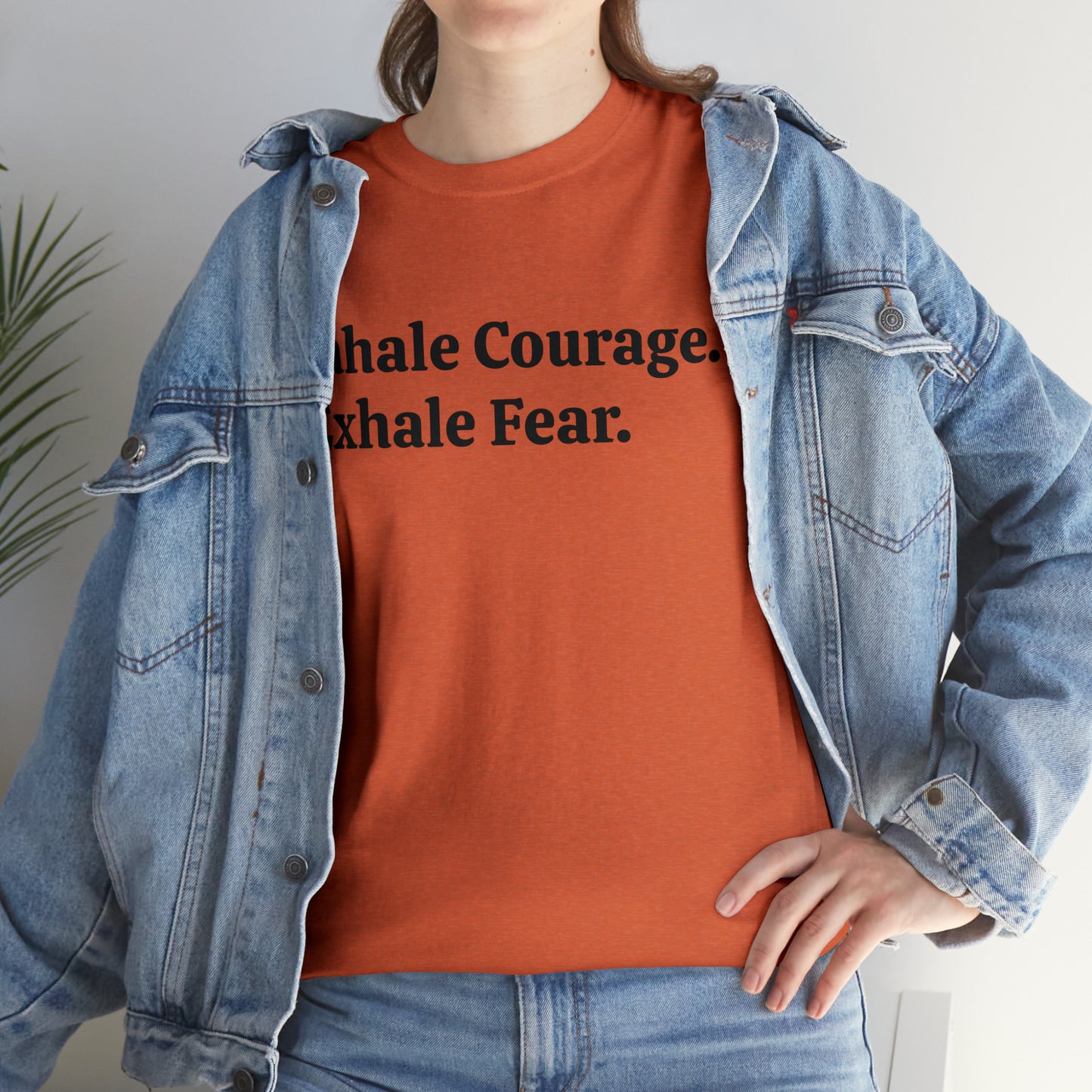 Inhale Courage, Exhale Fear T-Shirt