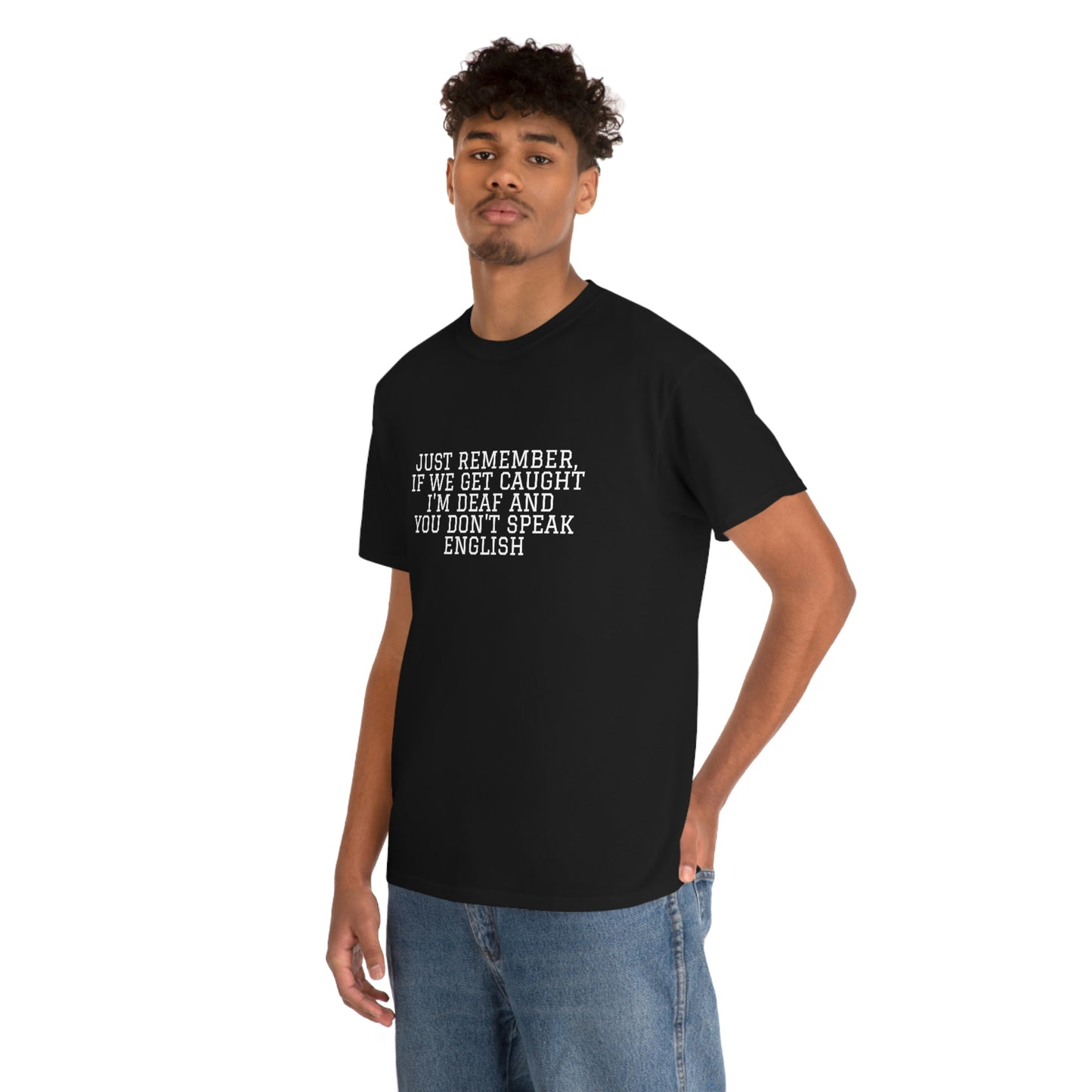 Just Remember.... If We Get Caught! Funny T-Shirt