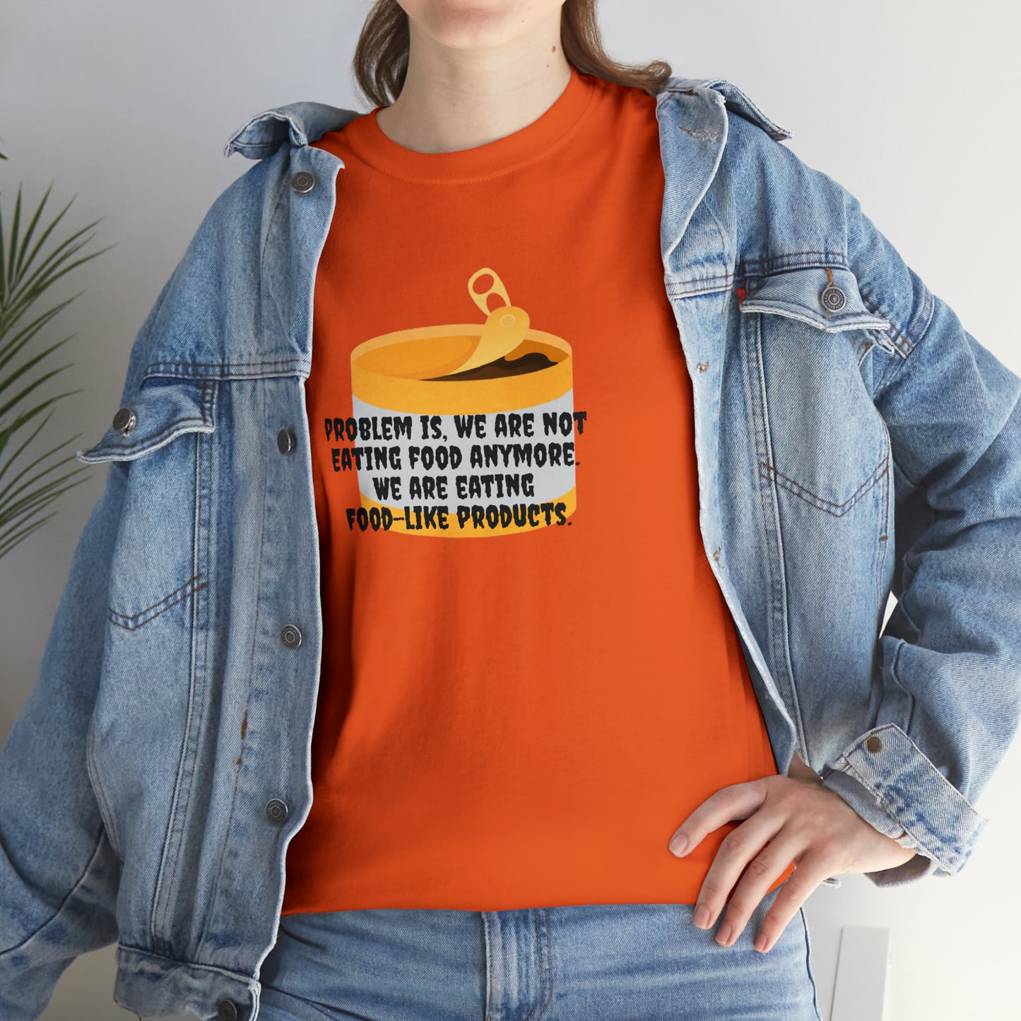 'Problem Is, We're Not Eating Food Anymore, We're Eating Food-Like Products' T-Shirt