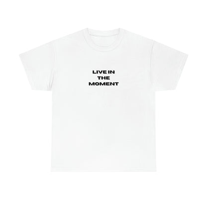 Live In The Moment T-shirt en coton épais Tailles unisexes Funny Women's Men's