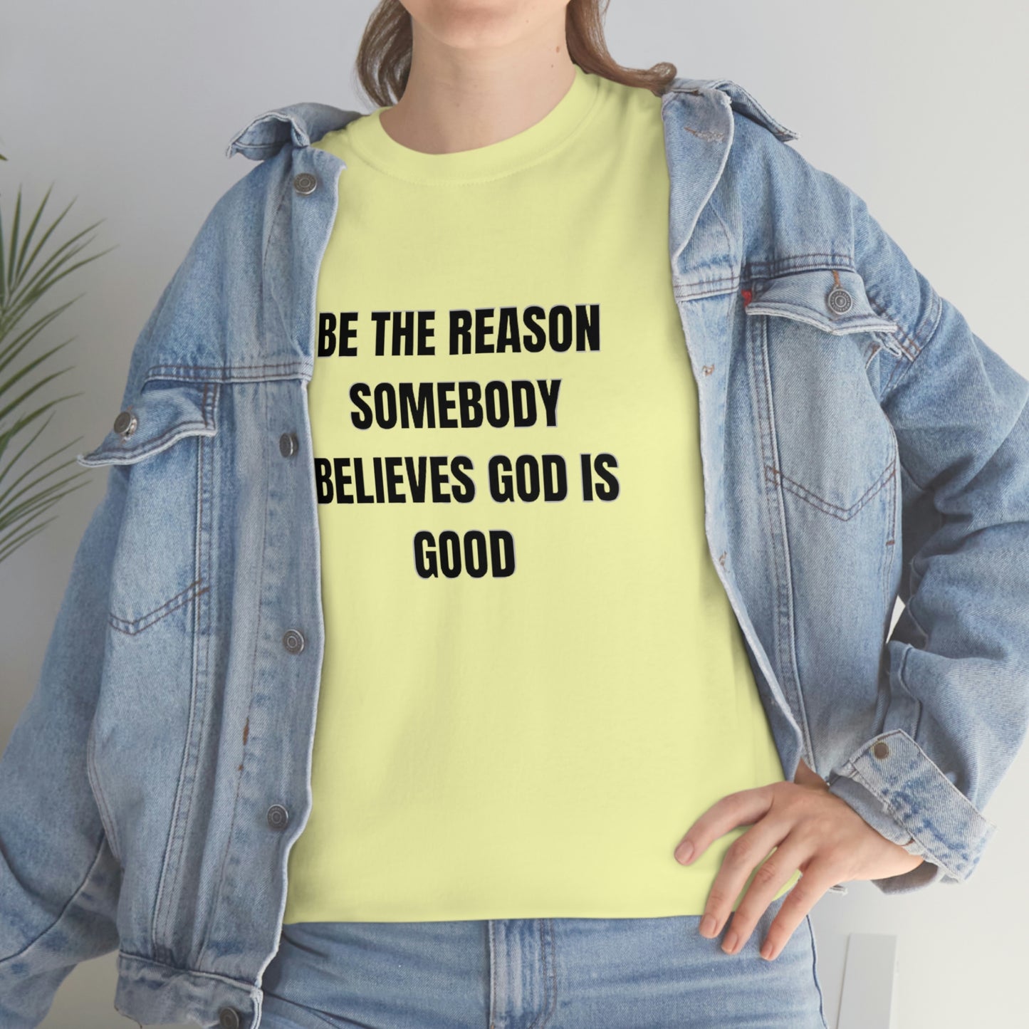 BE THE REASON SOMEBODY BELIEVES GOD IS GOOD ヘビーコットン Tシャツ ユニセックスサイズ 面白いギフト レディース メンズ