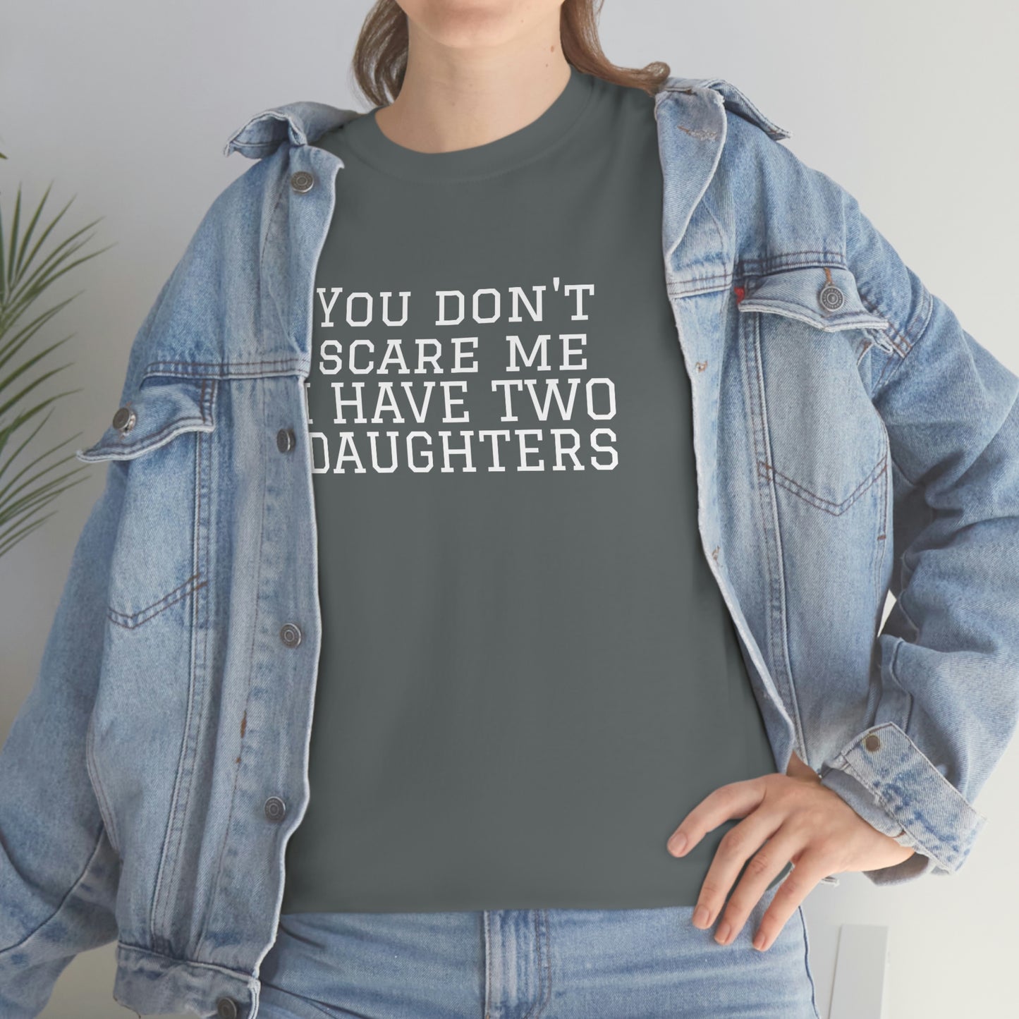 Tu ne me fais pas peur. J'ai des filles T-shirt en coton lourd Tailles unisexe Funny Womens Mens