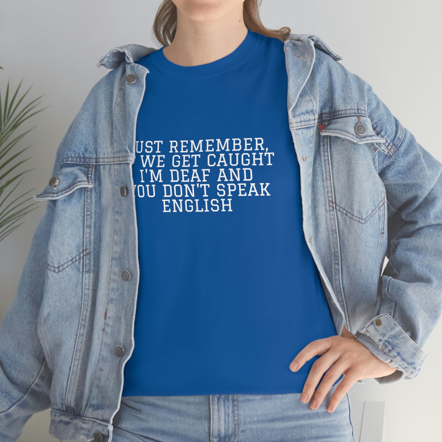 Just Remember.... If We Get Caught! Funny T-Shirt